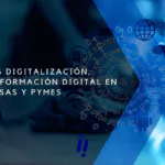 Que es digitalizacion transformacion digital en empresas y pymes
